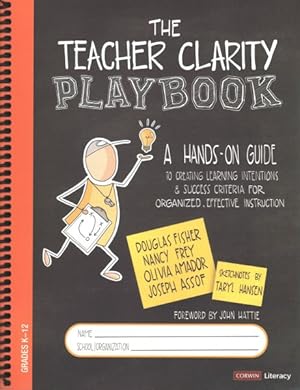 Imagen del vendedor de Teacher Clarity Playbook : A Hands-On Guide to Creating Learning Intentions and Success Criteria for Organized, Effective Instruction: Grades K-12 a la venta por GreatBookPrices