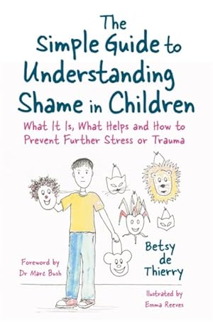 Imagen del vendedor de Simple Guide to Understanding Shame in Children : What It Is, What Helps and How to Prevent Further Stress or Trauma a la venta por GreatBookPrices