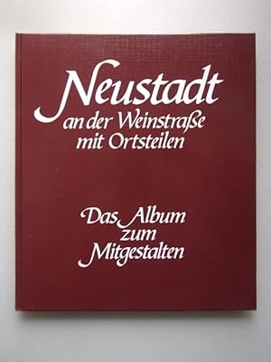 Seller image for Neustadt an der Weinstra�e mit Ortsteilen : das Album zum Mitgestalten for sale by Versandantiquariat Harald Quicker