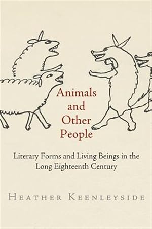 Seller image for Animals and Other People : Literary Forms and Living Beings in the Long Eighteenth Century for sale by GreatBookPrices