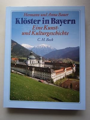 Klöster in Bayern : e. Kunst- u. Kulturgeschichte d. Klöster in Oberbayern, Niederbayern u.d. Obe...