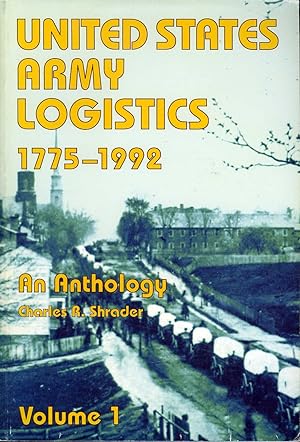 United States Army Logistics 1775-1992 (Volume 1 only): An Anthology
