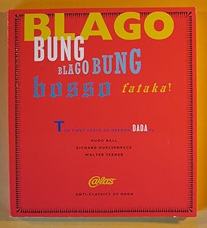 Image du vendeur pour Blago Bung, Blago Bung, Bosso Fatakal: First Texts of German Dada (Anti-Classics of Dada) mis en vente par Pistil Books Online, IOBA