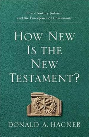 Bild des Verk�ufers f�r How New Is the New Testament? : First-Century Judaism and the Emergence of Christianity zum Verkauf von GreatBookPrices