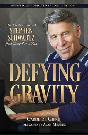 Seller image for Defying Gravity : The Creative Career of Stephen Schwartz, From Godspell to Wicked for sale by GreatBookPrices