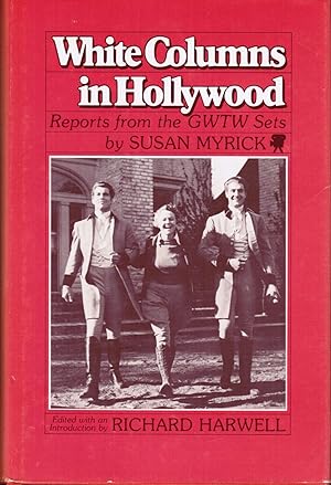 Imagen del vendedor de White Columns in Hollywood: Reports from the GWTW Sets a la venta por Newbury Books