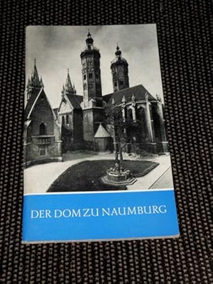 Der Dom zu Naumburg : e. Führung. Ernst Schubert. Fotos von Fritz Gege / Das christliche Denkmal ...