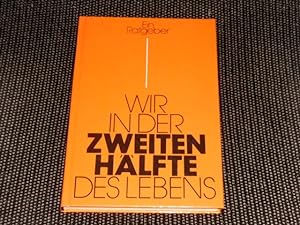 Wir in der zweiten Hälfte des Lebens : e. Ratgeber. Hrsg. : Renate Kuschke. [Autorenkollektiv: Ha...