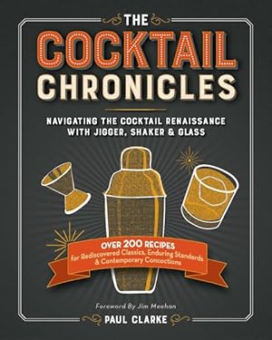 Immagine del venditore per Cocktail Chronicles : Navigating the Cocktail Renaissance with Jigger, Shaker & Glass venduto da GreatBookPrices