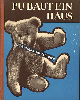 Immagine del venditore per Pu baut ein Haus. Berecht. �bertr. aus d. Engl. v. Ursula Lehrburger. Ill. v. E. H. Shepard. venduto da Antiquariat im Kloster