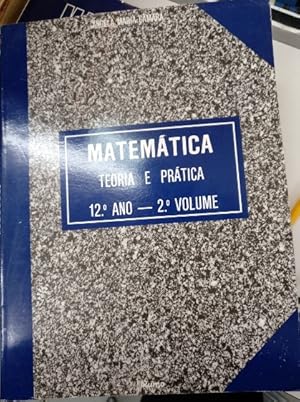 MATEMATICA. TEORIA E PRACTICA. 12º ANO - 2º VOLUME.