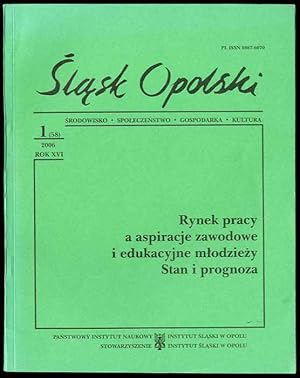 Seller image for Slask Opolski. Srodowisko, spoleczenstwo, gospodarka, kultura. R.16 (2006). Nr 1 (58). Rynek pracy a aspiracje zawodowe i edukacyjne mlodziezy. Stan i prognoza for sale by POLIART Beata Kalke