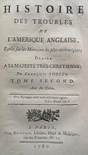 Histoire des Troubles de lAmérique Anglaise, Ecrite sur les mémoires les plus authentiques ; déd...