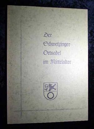 Der Schwetzinger Ortsadel im Mittelalter.