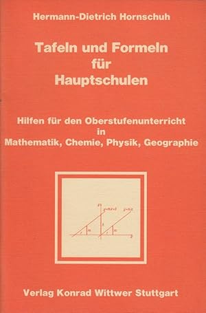 Tafeln und Formeln für Hauptschulen : Hilfen für den Oberstufenunterricht in Mathematik, Chemie, ...