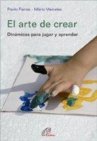 Seller image for El arte de crear. Dinmicas para jugar y aprender. Paolo Parise - Mrio Meireles for sale by Grupo Letras