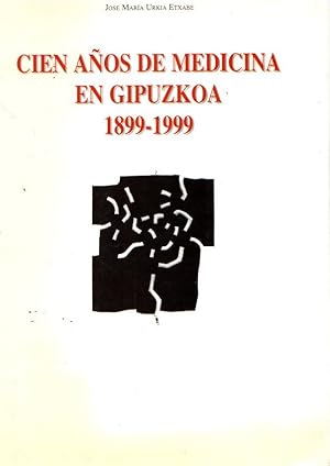 Imagen del vendedor de Cien aos de medicina en Gipuzkoa, 1899-1999 . a la venta por Librera Astarloa