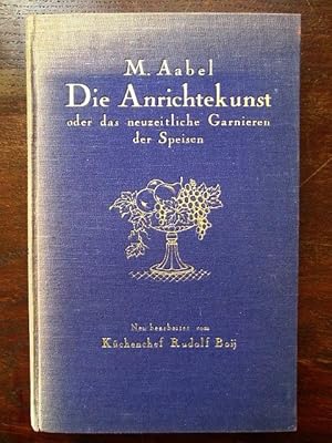 Imagen del vendedor de Die Anrichtekunst oder Das neuzeitliche Garnieren der Speisen a la venta por Rudi Euchler Buchhandlung & Antiquariat