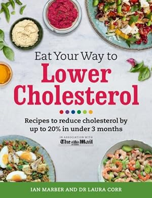 Image du vendeur pour Eat Your Way to Lower Cholesterol : Recipes to Reduce Cholesterol by Up to 20% in Under 3 Months mis en vente par GreatBookPrices