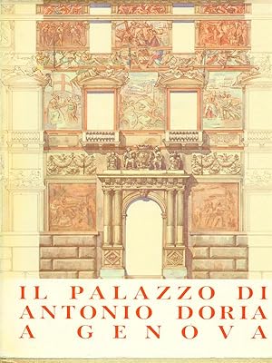 Image du vendeur pour Il palazzo di Antonio Doria a Genova mis en vente par Librodifaccia