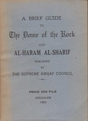 A Brief Guide to The Dome of the Rock and AL-Haram AL-Sharif.