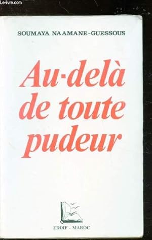 Immagine del venditore per Au del de toute pudeur - La sexualite feminine au Maroc: conclusion d'une enquete sociologique menee de 1981 a 1984 a Casablanca venduto da Le-Livre