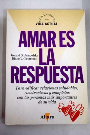 Image du vendeur pour Amar es la respuesta. Gerald G. Jampolsky - Diane V. Cirincione mis en vente par Grupo Letras