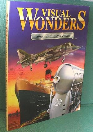 Seller image for Visual Wonders: Ships, Trains, and Planes for sale by Dearly Departed Books