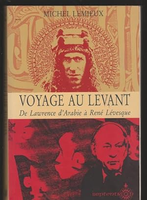 Seller image for Voyage au Levant: De Lawrence d'Arabie a` Rene? Le?vesque (French Edition) for sale by Livres Norrois