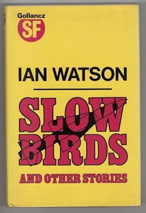 Image du vendeur pour Slow Birds and Other Stories by Ian Watson (First Edition) Gollancz File Copy mis en vente par Heartwood Books and Art