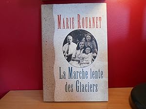 Image du vendeur pour LA MARCHE LENTE DES GLACIERS, MARIE ROUANET mis en vente par La Bouquinerie  Dd