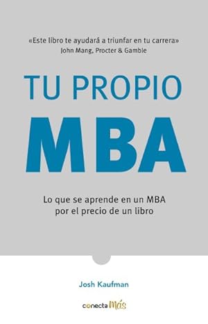 Immagine del venditore per Tu propio MBA / The Personal MBA : Lo que se aprende en un MBA por el precio de un libro -Language: spanish venduto da GreatBookPrices