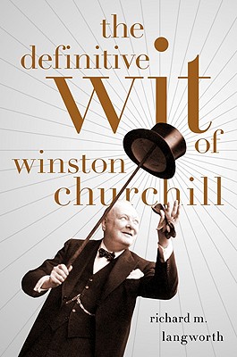 Seller image for The Definitive Wit of Winston Churchill (Hardback or Cased Book) for sale by BargainBookStores