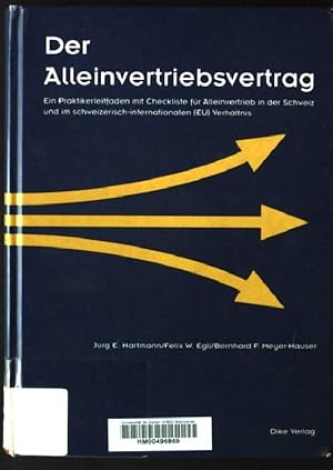 Bild des Verkufers fr Der Alleinvertriebsvertrag: Ein Praktikerleitfaden mit Checkliste fr Alleinvertriebe in der Schweiz und im schweizerisch-internationalen (EU) Verhltnis zum Verkauf von books4less (Versandantiquariat Petra Gros GmbH & Co. KG)