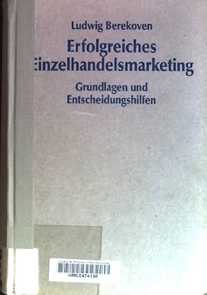 Bild des Verkufers fr Erfolgreiches Einzelhandelsmarketing : Grundlagen und Entscheidungshilfen. zum Verkauf von books4less (Versandantiquariat Petra Gros GmbH & Co. KG)