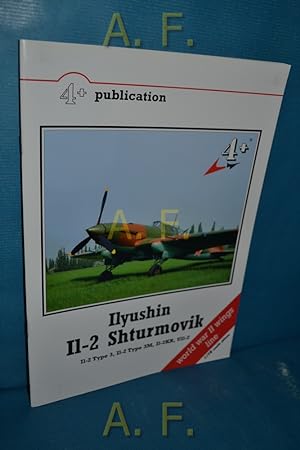 Bild des Verkufers fr Ilyushin. Il-2 Shturmovik, Il-2 Type 3, Il-2 Type 3M, Il-2KR, UI1-2 (4+ Publication) world war II wings line zum Verkauf von Antiquarische Fundgrube e.U.