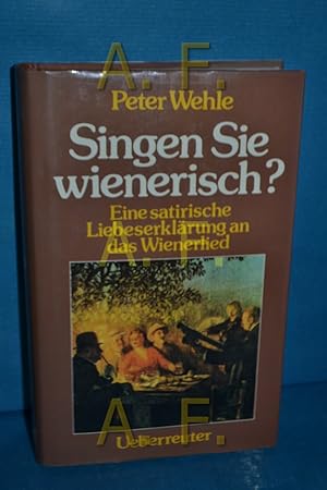 Imagen del vendedor de Singen Sie wienerisch? : Eine satir. Liebeserklrung an d. Wienerlied. a la venta por Antiquarische Fundgrube e.U.