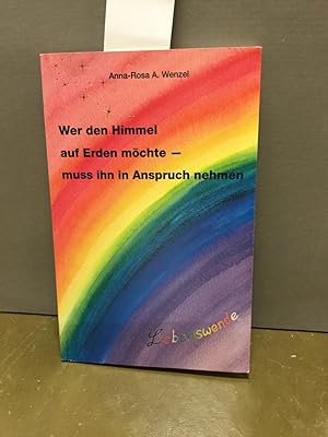 Wer den Himmel auf Erden möchte - muss ihn in Anspruch nehmen.