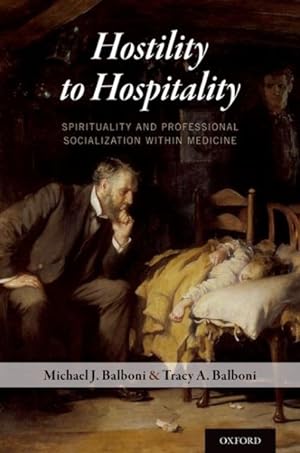 Seller image for Hostility to Hospitality : Spirituality and Professional Socialization Within Medicine for sale by GreatBookPrices