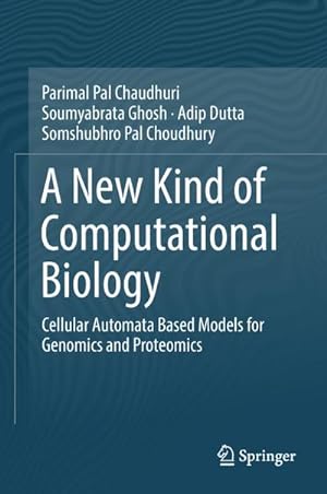 Bild des Verkufers fr A New Kind of Computational Biology : Cellular Automata Based Models for Genomics and Proteomics zum Verkauf von AHA-BUCH GmbH