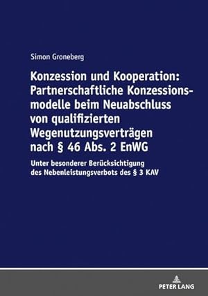 Bild des Verkufers fr Konzession und Kooperation: Partnerschaftliche Konzessionsmodelle beim Neuabschluss von qualifizierten Wegenutzungsvertrgen nach  46 Abs. 2 EnWG : Unter besonderer Bercksichtigung des Nebenleistungsverbots des  3 KAV zum Verkauf von AHA-BUCH GmbH