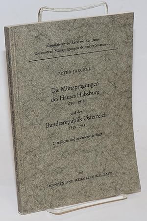 Seller image for Die Mnzprgungen des Hauses Habsburg 1780-1918 und der Bundesrepublik sterreich 1918-1964 for sale by Bolerium Books Inc.