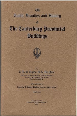 The Gothic Beauties and History of The Canterbury Provincial Buildings.