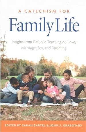 Seller image for Catechism for Family Life : Insights from Catholic Teaching on Love, Marriage, Sex, and Parenting for sale by GreatBookPrices