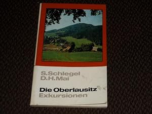 Die Oberlausitz : Exkursionen. Siegfried Schlegel ; Dieter Hans Mai / Geographische Bausteine ; H...