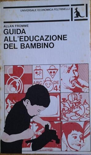 GUIDA ALL'EDUCAZIONE DEL BAMBINO. Traduzione di Mario Pasi.