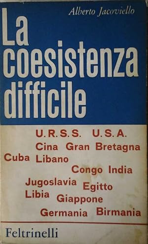 LA COESISTENZA DIFFICILE. Otto anni di viaggi attraverso la diplomazia dell'Est e dell'Ovest.