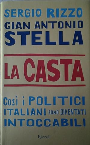 Seller image for LA CASTA. Cos i politici italiani sono diventati intoccabili. for sale by Studio Bibliografico Olubra