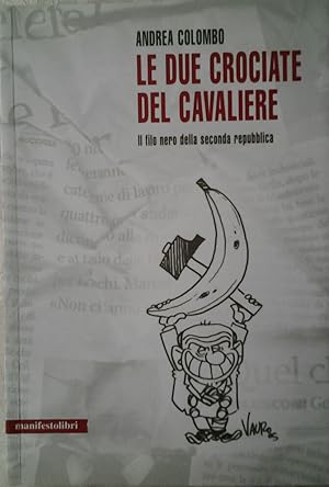 LE DUE CROCIATE DEL CAVALIERE. Il filo nero della seconda repubblica.