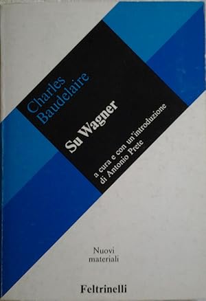 SU WAGNER. Prefazione di Prete Antonio. Traduzione di Prete Antonio.